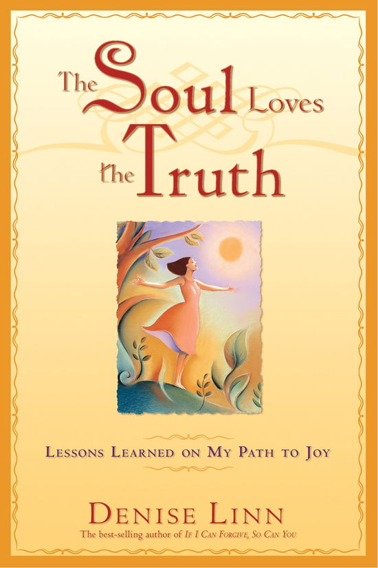 Cover for Denise Linn · The Soul Loves the Truth: Lessons Learned on My Path to Joy (Paperback Bog) (2013)