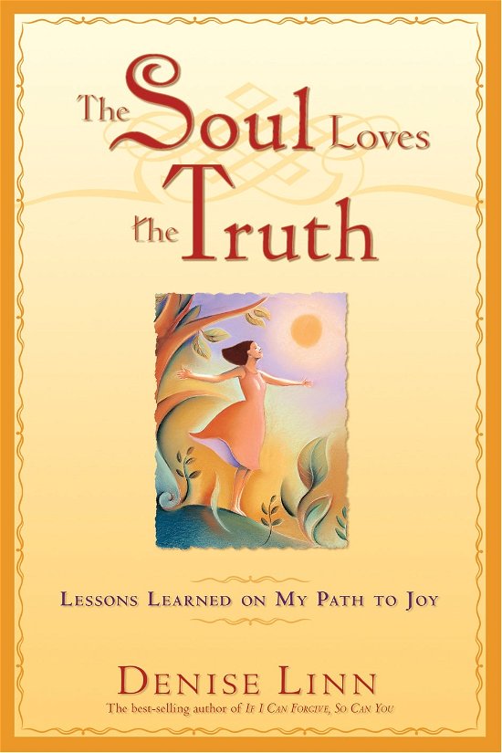 Cover for Denise Linn · The Soul Loves the Truth: Lessons Learned on My Path to Joy (Paperback Book) (2013)