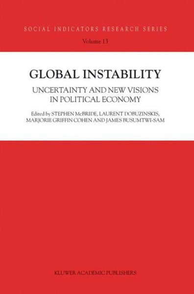 Cover for Mcbride, Stephen, Professor · Global Instability: Uncertainty and new visions in political economy - Social Indicators Research Series (Hardcover Book) [2002 edition] (2002)