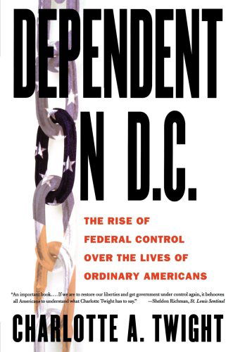 Cover for Charlotte A. Twight · Dependent on D.c.: the Rise of Federal Control over the Lives of Ordinary Americans (Paperback Book) (2003)