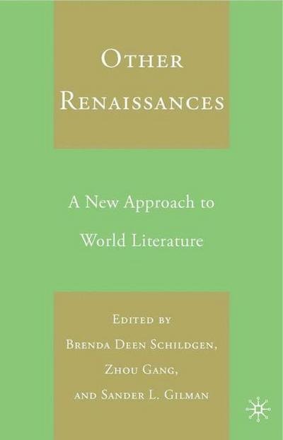 Cover for Brenda Deen Schildgen · Other Renaissances: A New Approach to World Literature (Hardcover Book) [2006 edition] (2007)