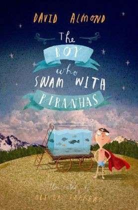 Cover for David Almond · The Boy Who Swam with Piranhas (Pocketbok) (2013)