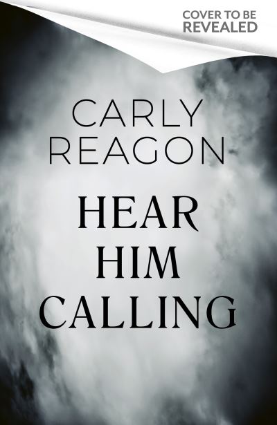 Carly Reagon · Hear Him Calling: 'Truly terrifying' CHRIS WHITAKER (Hardcover Book) (2024)