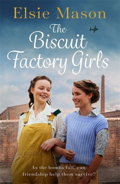 Cover for Elsie Mason · The Biscuit Factory Girls: A heartwarming saga about war, family and friendship to cosy up with this spring (Paperback Bog) (2020)