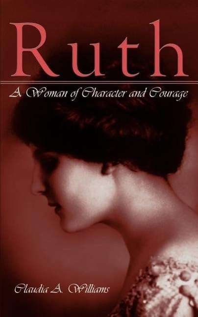 Cover for Claudia A. Williams · Ruth: a Woman of Character and Courage (Paperback Book) (2003)