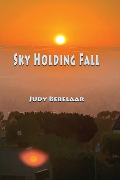 Sky Holding Fall - Judy Bebelaar - Livros - 1st World Publishing, Incorporated - 9781421835464 - 3 de julho de 2023