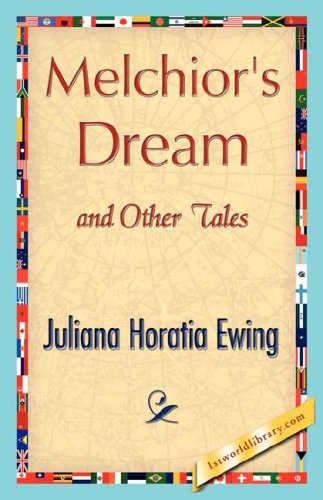 Cover for Juliana Horatia Ewing · Melchior's Dream and Other Tales (Paperback Book) (2007)