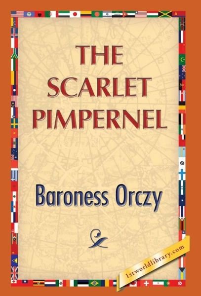 The Scarlet Pimpernel - Baroness Orczy - Książki - 1st World Publishing - 9781421851464 - 23 lipca 2013