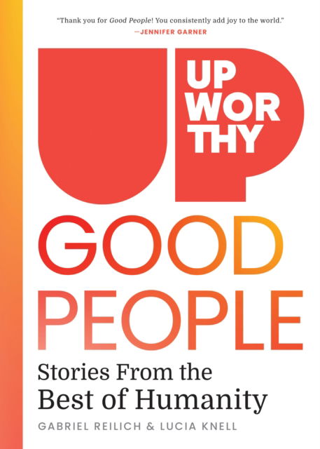 Cover for Gabriel Reilich · Upworthy - GOOD PEOPLE: Stories From the Best of Humanity (Hardcover Book) (2024)