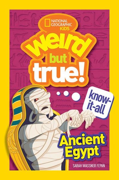 Weird But True Know-It-All: Ancient Egypt - Weird but True - Sarah Wassner Flynn - Books - National Geographic - 9781426335464 - August 27, 2019