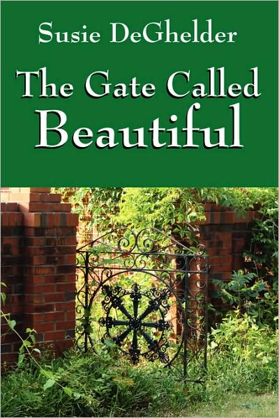 Cover for Susie Deghelder · The Gate Called Beautiful (Paperback Book) [1st edition] (2008)