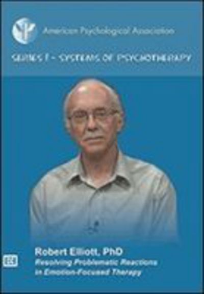 Cover for Robert Elliott · Resolving Problematic Reactions in Emotion-Focused Therapy - Systems of Psychotherapy Video Series (DVD) (2017)