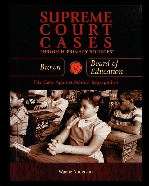 Cover for Wayne Anderson · Brown V. Board of Education The Case Against School Segregation (Paperback Book) (2003)