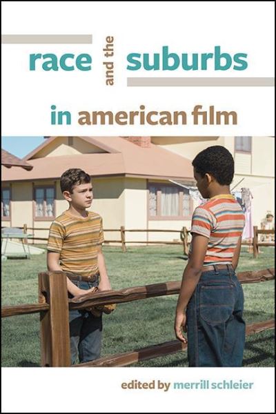 Cover for Merrill Schleier · Race and the Suburbs in American Film - SUNY series, Horizons of Cinema (Paperback Book) (2022)
