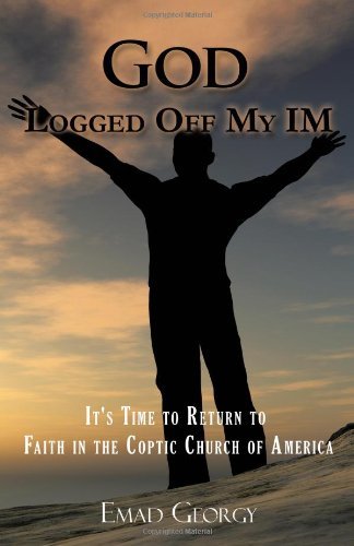 Cover for Emad Georgy · God Logged off My Im: It's Time to Return to Faith in the Coptic Church of America (Paperback Bog) (2009)