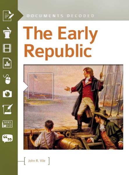 Cover for John R. Vile · The early Republic documents decoded (Book) (2016)