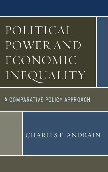 Cover for Charles F. Andrain · Political Power and Economic Inequality: a Comparative Policy Approach (Gebundenes Buch) (2014)
