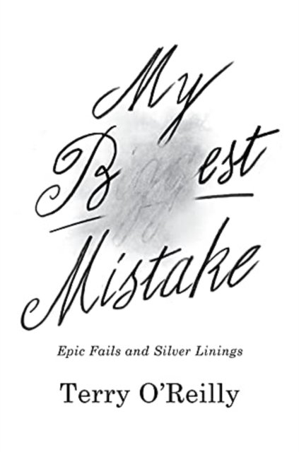 Cover for Terry O'Reilly · My Best Mistake: Epic Fails and Silver Linings (Gebundenes Buch) (2021)