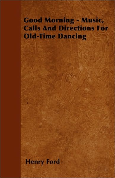 Cover for Henry Ford · Good Morning - Music, Calls and Directions for Old-time Dancing (Paperback Book) (2010)