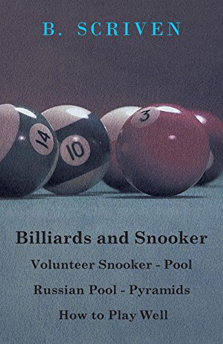 Cover for B. Scriven · Billiards and Snooker - Volunteer Snooker - Pool - Russian Pool - Pyramids - How to Play Well (Paperback Book) (2010)