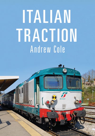 Italian Traction - Andrew Cole - Books - Amberley Publishing - 9781445666464 - November 15, 2017