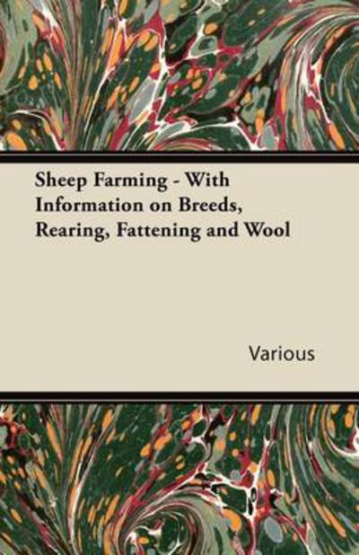 Sheep Farming - With Information on Breeds, Rearing, Fattening and Wool - Various (selected by the Federation of Children's Book Groups) - Bøger - Read Books - 9781446531464 - 21. januar 2011