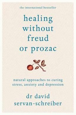 Cover for David Servan-Schreiber · Healing Without Freud or Prozac - Natural approaches to curing stress (N/A) [Unabridged edition] (2011)