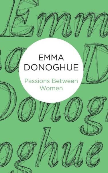 Cover for Emma Donoghue · Passions Between Women (Gebundenes Buch) (2014)