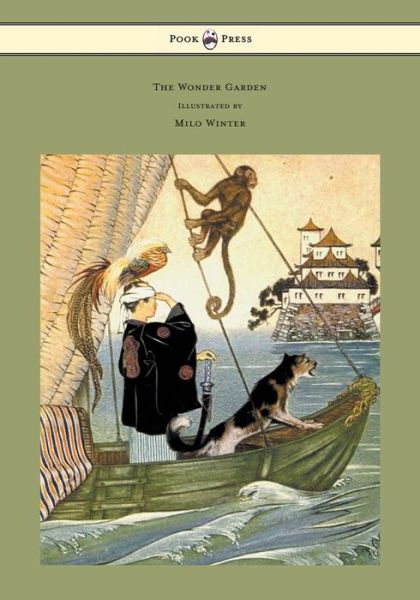 The Wonder Garden - Nature Myths and Tales from All the World over for Story-telling and Reading Aloud and for the Children's Own Reading - Illustrate - Frances Jenkins Olcott - Books - Pook Press - 9781447477464 - February 27, 2013