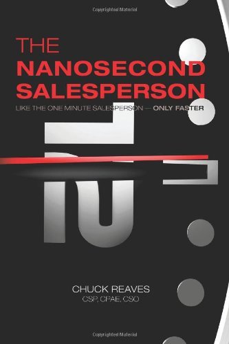 Cover for Csp, Cpae, Cso, Chuck Reaves · The Nanosecond Salesperson: Like the One Minute Salesperson - Only Faster (Paperback Book) (2010)