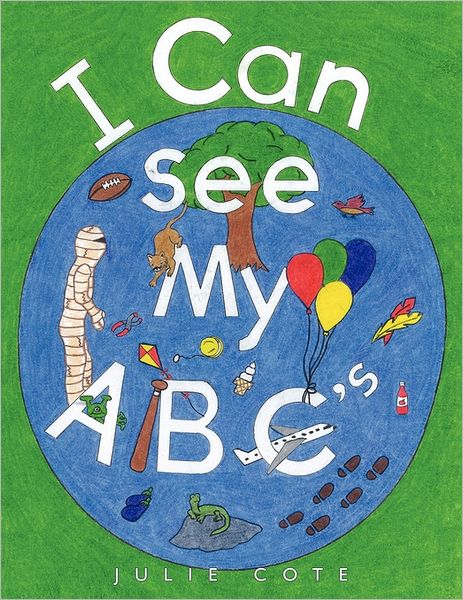 I Can See My Abc's - Julie Cote - Books - AuthorHouse Publishing - 9781456725464 - July 29, 2011