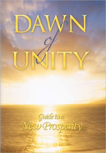 Dawn of Unity: Guide to a New Prosperity - John B Leonard - Książki - Authorhouse - 9781456741464 - 21 marca 2011