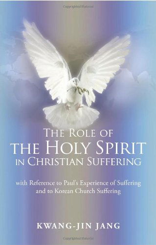 Cover for Kwang- Jin Jang · The Role of the Holy Spirit in Christian Suffering: with Reference to Paul's Experience of Suffering and to Korean Church Suffering (Pocketbok) (2011)