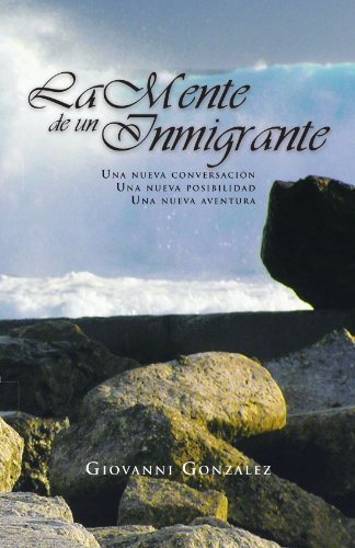 Cover for Giovanni Gonzalez · La Mente De Un Inmigrante: Una Nueva Conversación, Una Nueva Posibilidad, Una Nueva Aventura (Paperback Book) [Spanish edition] (2011)
