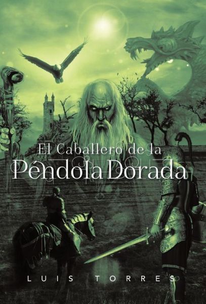Cover for Luis Torres · El Caballero De La P Ndola Dorada (Hardcover Book) [Spanish edition] (2012)