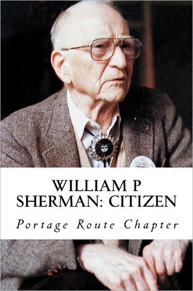 Cover for Portage Route Chapter · William P Sherman: Citizen (Paperback Book) (2011)