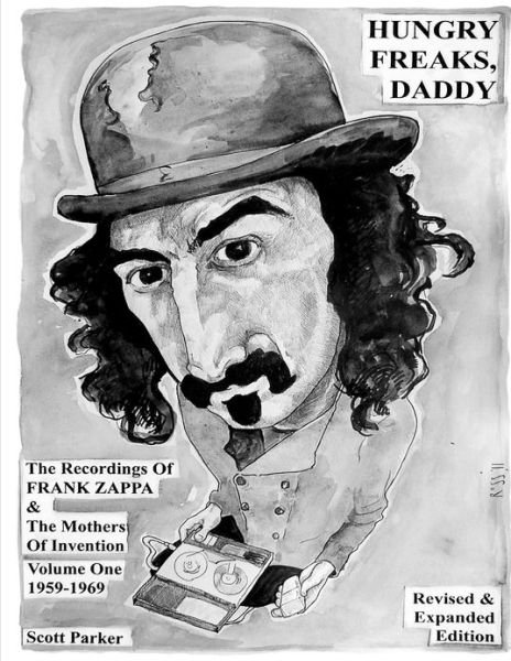 Cover for Scott Parker · Hungry Freaks Daddy: the Recordings of Frank Zappa and the Mothers of Invention Volume One 1959-1969 (Revised Edition 2011) (Paperback Book) [Rev Upd edition] (2011)