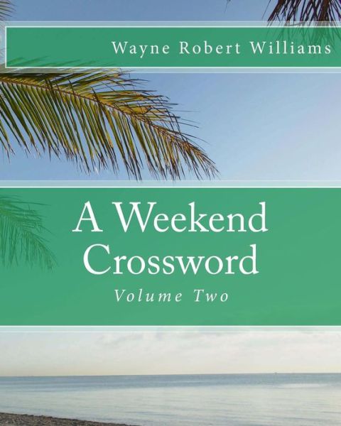 Cover for Wayne Robert Williams · A Weekend Crossword Volume Two (Paperback Book) (2012)