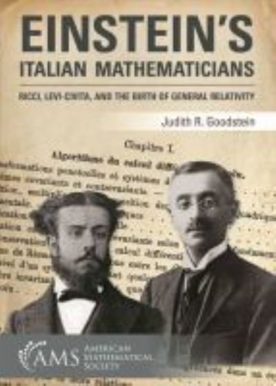 Cover for Judith R. Goodstein · Einstein's Italian Mathematicians: Ricci, Levi-Civita, and the Birth of General Relativity - Monograph Books (Paperback Book) (2018)