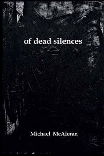 Cover for Michael McAloran · Of Dead Silences (Paperback Book) (2022)