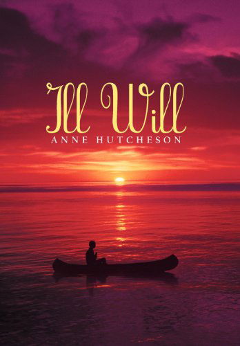Cover for Anne Hutcheson · Ill Will (Hardcover Book) (2012)