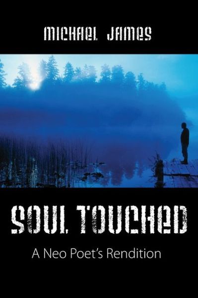 Cover for James, Michael, Do Facc · Soul Touched: A Neo Poet's Rendition (Paperback Book) (2013)