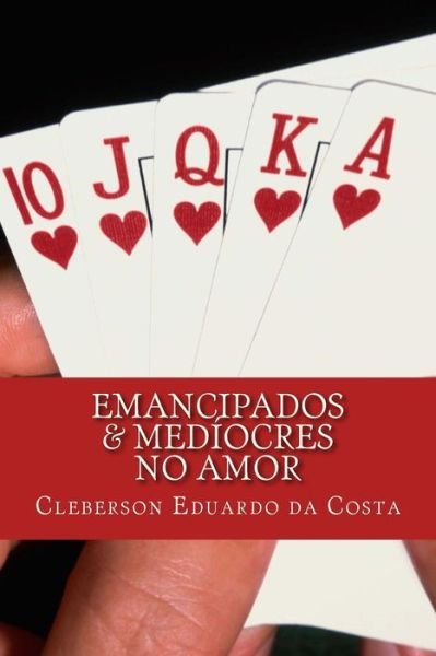 Cover for Cleberson Eduardo Da Costa · Emancipados &amp; Mediocres No Amor (Taschenbuch) (2012)