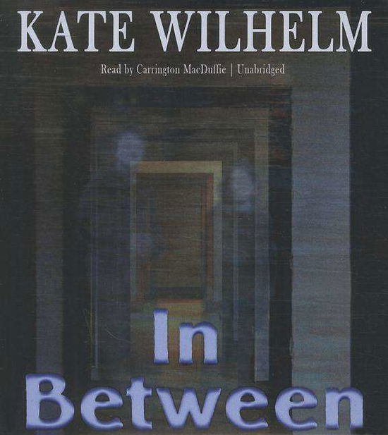 Cover for Kate Wilhelm · In Between (Audiobook (płyta CD)) [Unabridged edition] (2014)