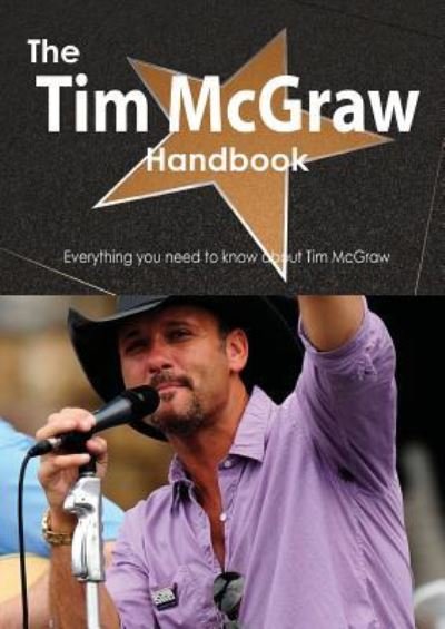 Cover for Emily Smith · The Tim McGraw Handbook - Everything You Need to Know about Tim McGraw (Paperback Book) (2013)