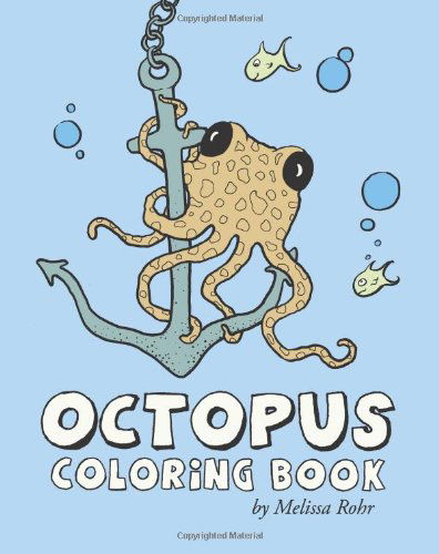 Octopus Coloring Book - Melissa Rohr - Książki - Createspace Independent Publishing Platf - 9781489536464 - 25 maja 2013