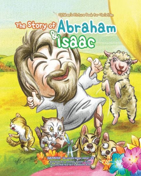 Cover for Choi Young Soon · The Story of Abraham &amp; Isaac: Children's Picture Book for Christian (Genesis 'he Loves Us So Much') (Paperback Book) (2013)