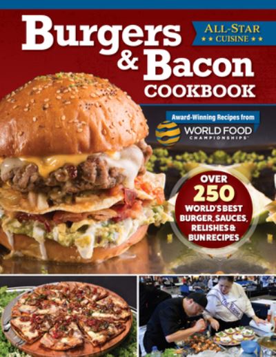 Burgers and Bacon Cookbook - World Food Championships - Książki - Fox Chapel Publishing Company, Incorpora - 9781497104464 - 4 czerwca 2024