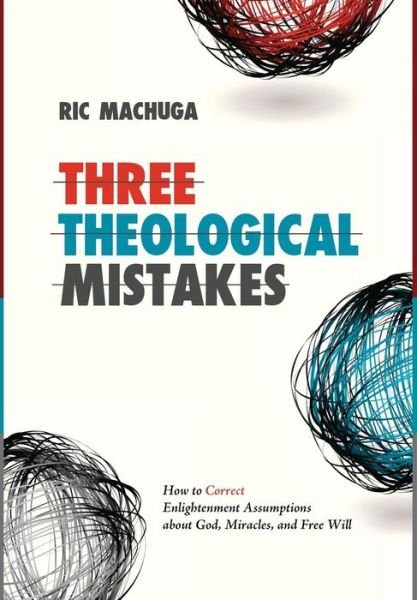 Cover for Ric Machuga · Three Theological Mistakes (Hardcover Book) (2015)