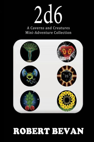 Cover for Robert Bevan · 2d6: a Caverns and Creatures Mini-adventure Collection (Paperback Book) (2014)